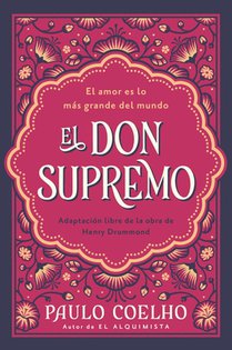 El Don Supremo: El Amor Es Lo Más Grande del Mundo the Supreme Gift: Love Is the Greatest Thing in the World (Spanish Edition)