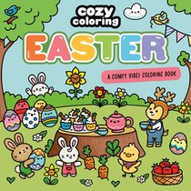 Cozy Coloring: Easter: A Comfy Vibes Coloring Book for Adults and Kids: Simple, Relaxing Pages Featuring Bouncing Bunnies, Hidden Eggs, and Spring Flo