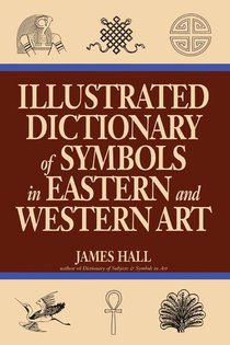 Illustrated Dictionary Of Symbols In Eastern And Western Art