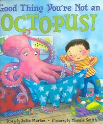 Good Thing You're Not An Octopus