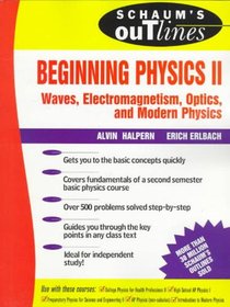 Schaum's Outline of Beginning Physics II: Electricity and Magnetism, Optics, Modern Physics