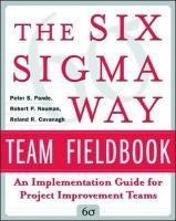 The Six Sigma Way Team Fieldbook: An Implementation Guide for Process Improvement Teams