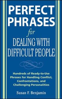 Perfect Phrases for Dealing with Difficult People: Hundreds of Ready-to-Use Phrases for Handling Conflict, Confrontations and Challenging Personalities voorzijde