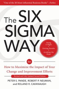 The Six Sigma Way: How to Maximize the Impact of Your Change and Improvement Efforts, Second edition