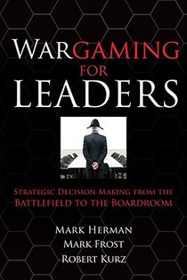 Wargaming for Leaders: Strategic Decision Making from the Battlefield to the Boardroom voorzijde