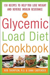 The Glycemic-Load Diet Cookbook: 150 Recipes to Help You Lose Weight and Reverse Insulin Resistance voorzijde