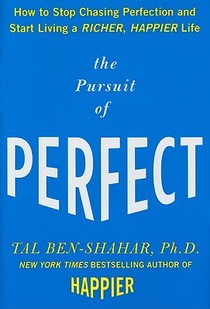 The Pursuit of Perfect: How to Stop Chasing Perfection and Start Living a Richer, Happier Life voorzijde