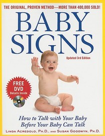 Baby Signs: How to Talk with Your Baby Before Your Baby Can Talk, Third Edition