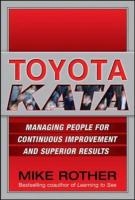 Toyota Kata: Managing People for Improvement, Adaptiveness and Superior Results
