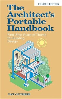 The Architect's Portable Handbook: First-Step Rules of Thumb for Building Design 4/e