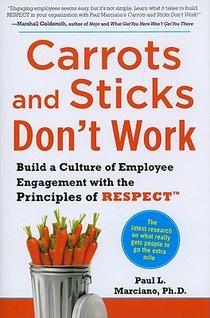 Carrots and Sticks Don't Work: Build a Culture of Employee Engagement with the Principles of RESPECT voorzijde