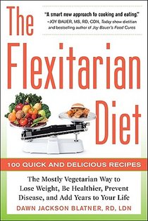 The Flexitarian Diet: The Mostly Vegetarian Way to Lose Weight, Be Healthier, Prevent Disease, and Add Years to Your Life voorzijde
