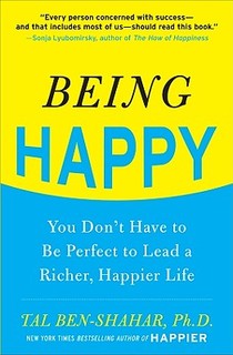 Being Happy: You Don't Have to Be Perfect to Lead a Richer, Happier Life