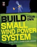 Build Your Own Small Wind Power System