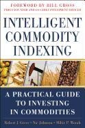 Intelligent Commodity Indexing: A Practical Guide to Investing in Commodities voorzijde