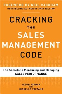 Cracking the Sales Management Code: The Secrets to Measuring and Managing Sales Performance