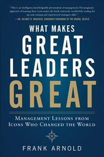 What Makes Great Leaders Great: Management Lessons from Icons Who Changed the World voorzijde