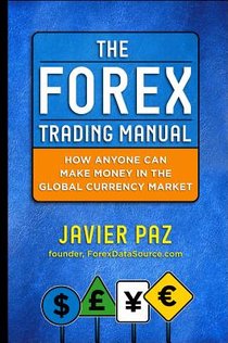 The Forex Trading Manual: The Rules-Based Approach to Making Money Trading Currencies voorzijde