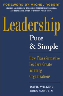 Leadership Pure and Simple: How Transformative Leaders Create Winning Organizations