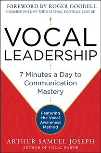 Vocal Leadership: 7 Minutes a Day to Communication Mastery, with a foreword by Roger Goodell
