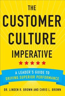 The Customer Culture Imperative: A Leader's Guide to Driving Superior Performance voorzijde