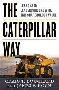 The Caterpillar Way: Lessons in Leadership, Growth, and Shareholder Value voorzijde