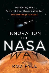 Innovation the NASA Way: Harnessing the Power of Your Organization for Breakthrough Success voorzijde