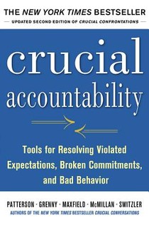 Crucial Accountability: Tools for Resolving Violated Expectations, Broken Commitments, and Bad Behavior, Second Edition voorzijde