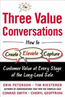 The Three Value Conversations: How to Create, Elevate, and Capture Customer Value at Every Stage of the Long-Lead Sale voorzijde