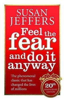 Feel The Fear And Do It Anyway