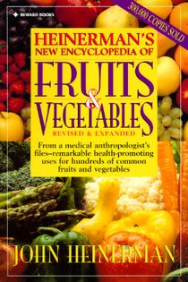 Heinerman's New Encyclopedia of Fruits & Vegetables