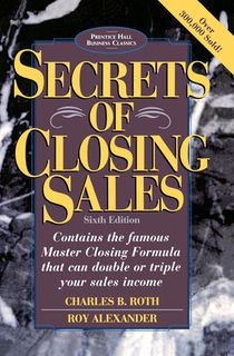 Secrets of Closing Sales: 6th Edition