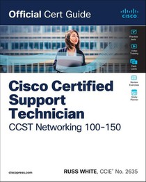 Cisco Certified Support Technician CCST Networking 100-150 Official Cert Guide
