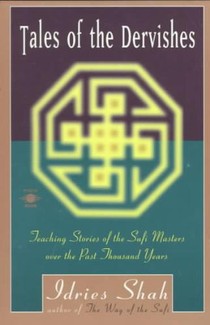 Tales of the Dervishes: Teaching Stories of the Sufi Masters over the Past Thousand Years