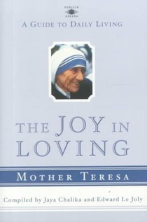 The Joy in Loving: A Guide to Daily Living with Mother Teresa