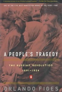 A People's Tragedy: the Russian Revolution:1891-1924 voorzijde