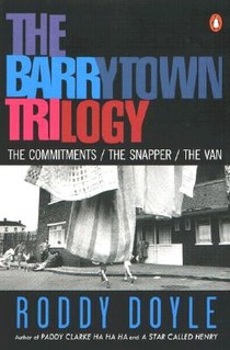 The Barrytown Trilogy: The Commitments; The Snapper; The Van