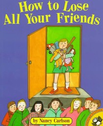 How to Lose All Your Friends