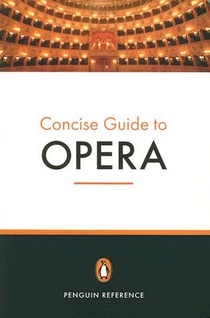 The Penguin Concise Guide to Opera