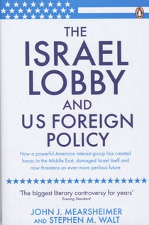 The Israel Lobby and US Foreign Policy