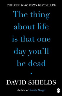 The Thing About Life Is That One Day You'll Be Dead