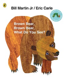 Brown Bear, Brown Bear, What Do You See?