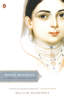 White Mughals: Love and Betrayal in Eighteenth-Century India voorzijde