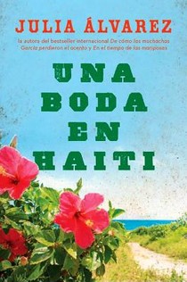 Una boda en Haiti: Una boda en Haiti: Historia de una amistad = A Wedding in Haiti