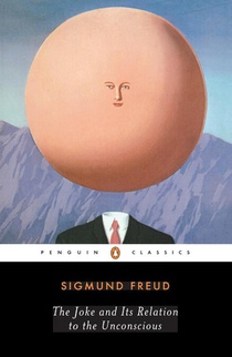 Freud, S: Joke and Its Relation to the Unconscious