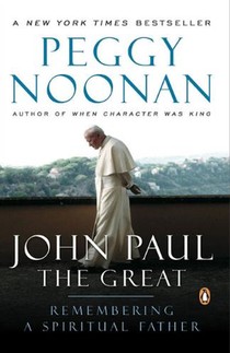 John Paul the Great: Remembering a Spiritual Father