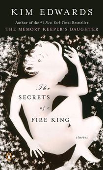 The Secrets of a Fire King: The Secrets of a Fire King: Stories