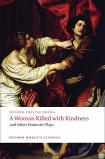 A Woman Killed with Kindness and Other Domestic Plays