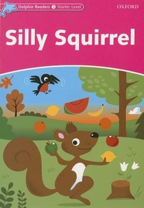 Dolphin Readers Starter Level: Silly Squirrel