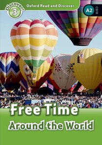 Oxford Read and Discover: Level 3: Free Time Around the World